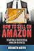 How to Sell on Amazon by Kenneth Keith