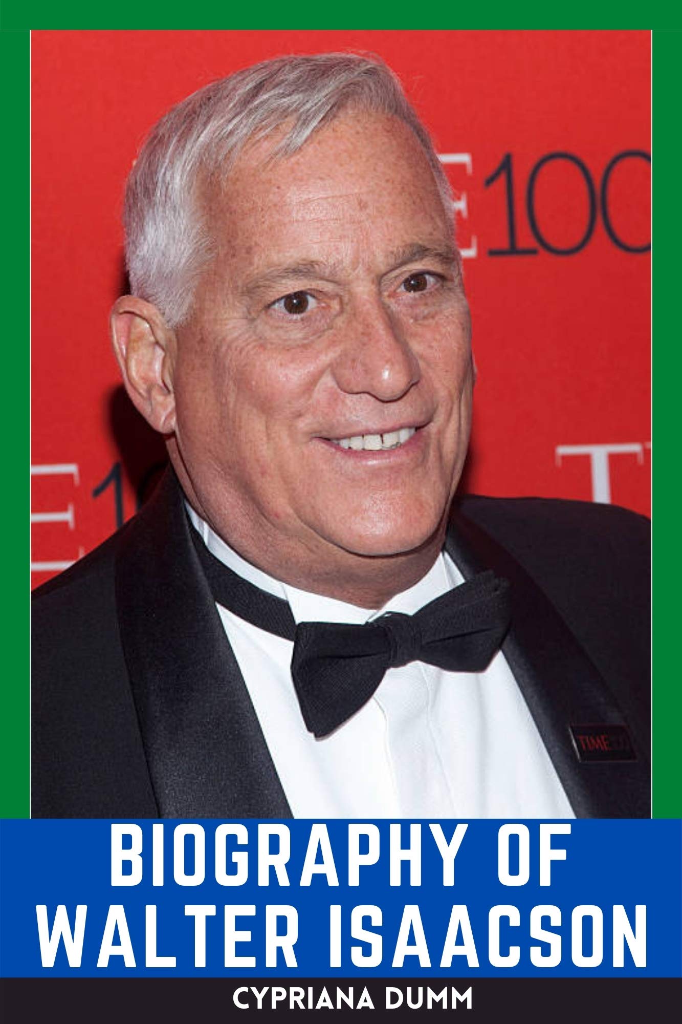 Walter Isaacson's Biography: The Life and Works of The Famous Author of The Code Breaker (Kindle Edition)