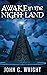 Awake in the Night Land by John C. Wright Awake in the Night Land by John C. Wright