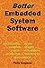 Better Embedded System Software