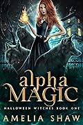 Alpha Magic (Halloween Witches, #1)