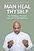 Man Heal Thyself: The Welln...