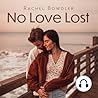 No Love Lost by Rachel Bowdler