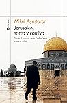 Jerusalén, santa y cautiva by Mikel Ayestarán