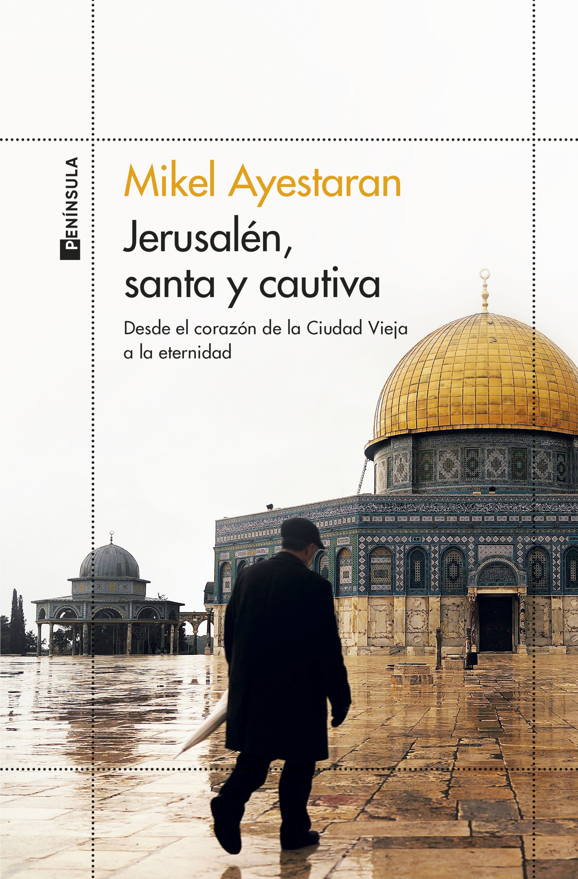 Jerusalén, santa y cautiva: Desde el corazón de la Ciudad Vieja a la eternidad (Paperback)