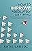 How to Improve Absolutely Anything: Continuous Improvement in Your Home, Office and Family Life
