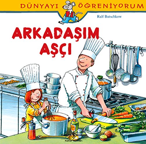 Dünyayi Öğreniyorum - Arkadaşım Aşçı (Paperback)