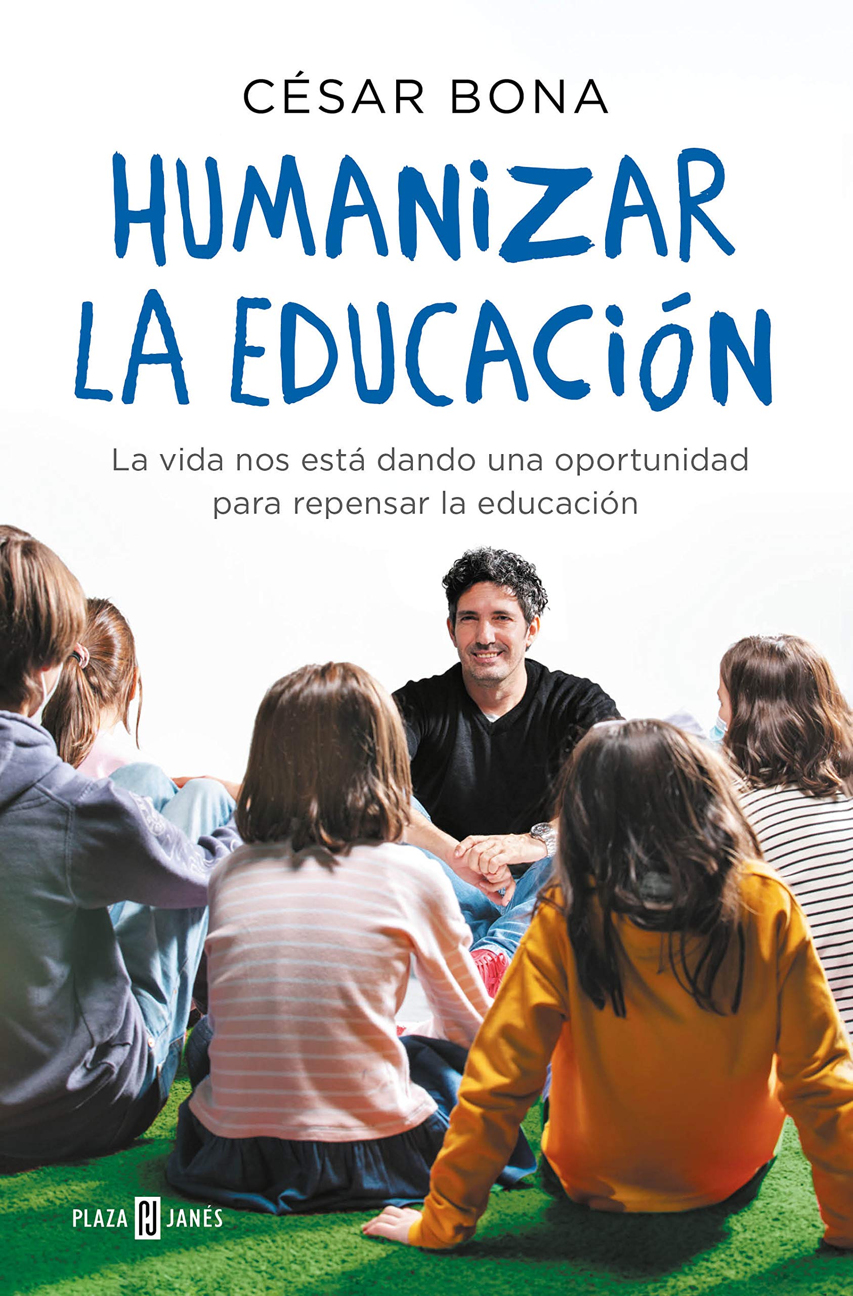Humanizar la educación: La vida nos está dando una oportunidad para repensar la educación (Paperback)