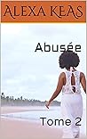 Abusée: Tome 2 (French Edition)
