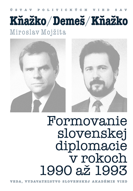Kňažko/ Demeš/ Kňažko: Formovanie slovenskej diplomacie v rokoch 1990 až 1993