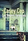 Les Heures furieuses  by Casey Cep