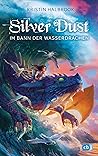 Silver Dust - Im Bann der Wasserdrachen: Eine abenteuerliche Drachenfantasy (German Edition)