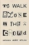 To Walk Alone in the Crowd
