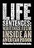 Life Sentences: Writings from Inside an American Prison