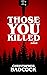 Those You Killed