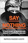 Say Nothing: A Tr...