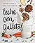 Leche con galletas: La cocina de siempre con los alimentos de ahora (Spanish Edition)