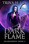 Dark Flame by Trina M. Lee Dark Flame by Trina M. Lee