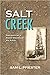 Salt Creek: The Saga of a R...