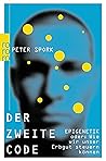 Der zweite Code. Epigenik - oder wie wir unser Erbgut steuern können. Der zweite Code. Epigenik - oder wie wir unser Erbgut steuern können.