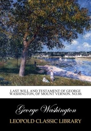 Last Will and Testament of George Washington, of Mount Vernon. No.86