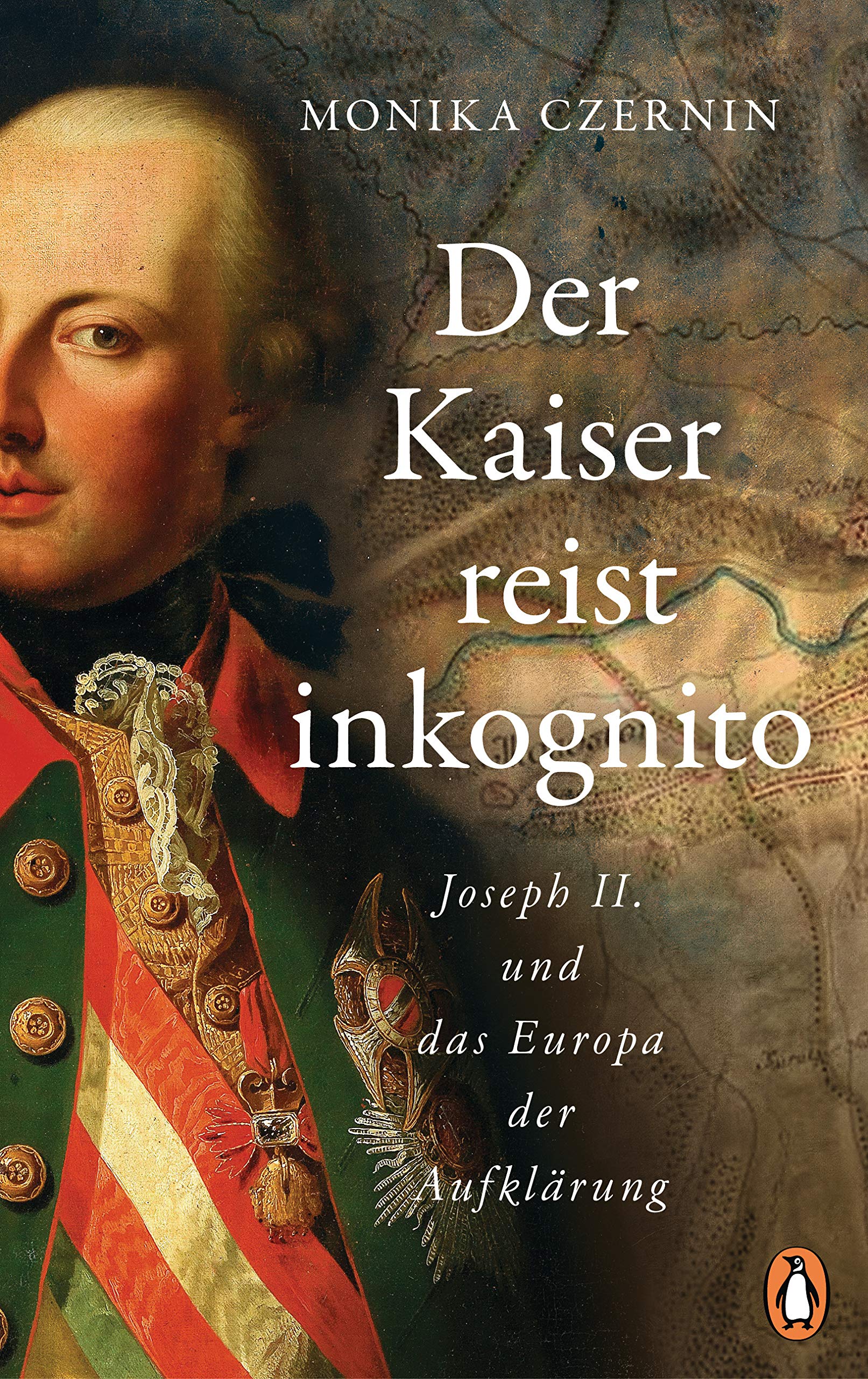 Der Kaiser reist inkognito: Joseph II. und das Europa der Aufklärung (Kindle Edition)