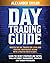 Master Day Trading Guide: Day Trading for a Living and create Your Passive Income with a positive ROI in 19 days. Learn all Strategies, Tools for Money Management, Discipline and Trader Psychology