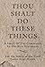 Thou Shalt Do These Things:...