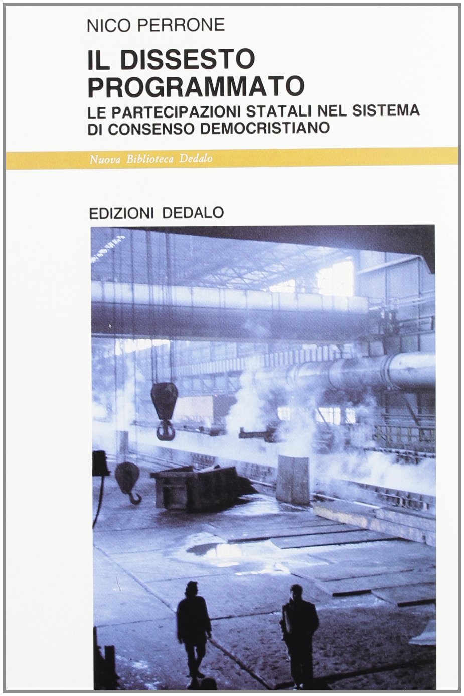 Il dissesto programmato: Le partecipazioni statali nel sistema di consenso democristiano