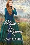 Rose's Rescue (Westward Home and Hearts Mail-Order Brides, #17)