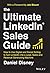 The Ultimate LinkedIn Sales Guide: How to Use Digital and Social Selling to Turn LinkedIn into a Lead, Sales and Revenue Generating Machine