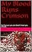My Blood Runs Crimson: Just...