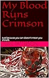 My Blood Runs Crimson: Just because you can doesn't mean you should. (The Crimson Series Book 2) My Blood Runs Crimson: Just because you can doesn't mean you should. (The Crimson Series Book 2)