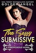 The Sassy Submissive (Stronghold Doms, #1)