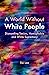 A World Without White People by Rai Lao