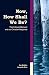 Now, How Shall We Be?: The ...