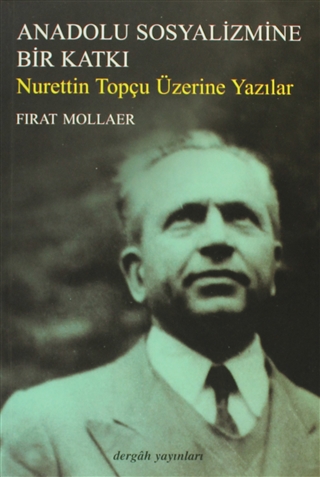 Anadolu Sosyalizmine Bir Katkı: Nurettin Topçu Üzerine Yazılar
