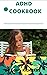 ADHD COOKBOOK: Cookbook For...