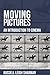 Moving Pictures: An Introduction to Cinema