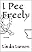I Pee Freely (Growing up / Life skills Book 1)