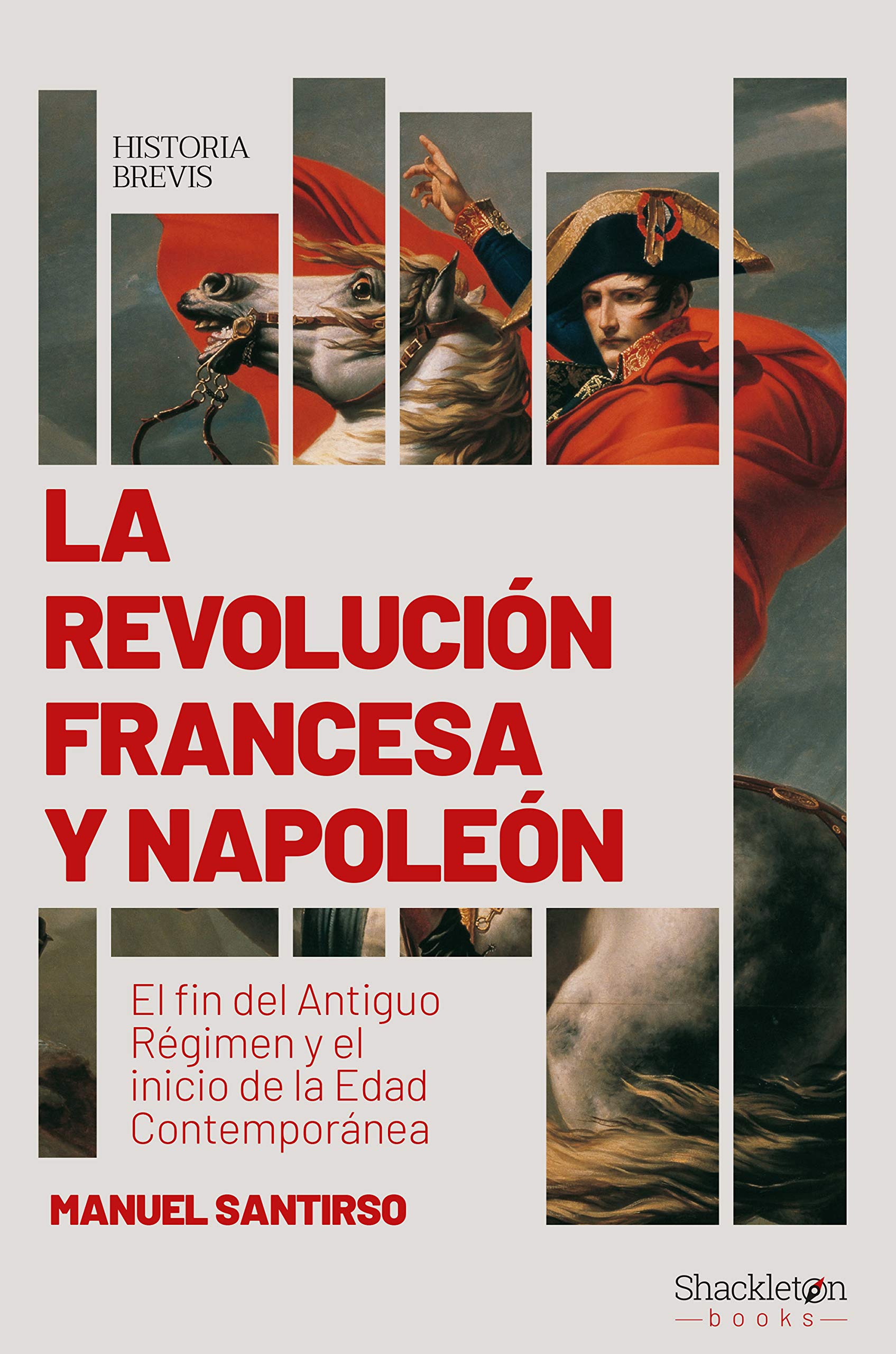 La Revolución francesa y Napoleón: El fin del Antiguo Régimen y el inicio de la Edad Contemporánea (Historia Brevis) (Spanish Edition)