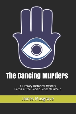The Dancing Murders: A Literary Historical Mystery Portia of the Pacific Series Volume 6 (Portia of the Pacific Historical Mysteries and Legal Thrillers)