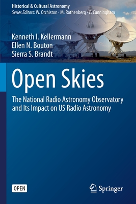 Open Skies: The National Radio Astronomy Observatory and Its Impact on US Radio Astronomy (Historical & Cultural Astronomy)