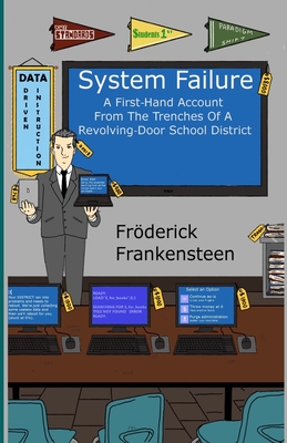 System Failure: A First Hand Account From The Trenches Of A Revolving Door School District