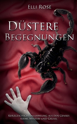 Düstere Begegnungen: Kurzgeschichtensammlung aus den Genres Krimi, Mysterie umd Grusel (German Edition)
