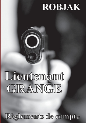 Read Lieutenant GRANGE - Règlements de compte (French Edition)
