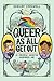 Queer as All Get Out 10 People Who've Inspired Me by Shelby Criswell
