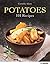 Potatoes: 101 Recipes