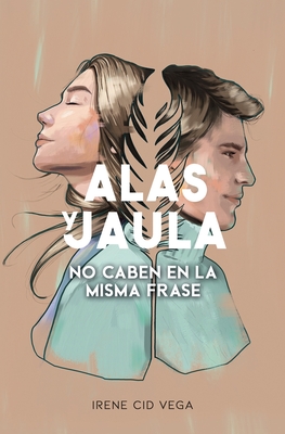 Alas y Jaula no caben en la misma frase (Spanish Edition)