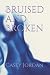 Bruised and Broken by Casey Jordan